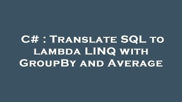 C# : Translate SQL to lambda LINQ with GroupBy and Average