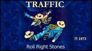 TRAFFIC  Roll Right Stones
