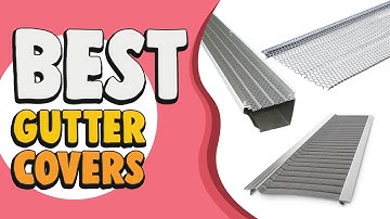 Best Gutter Covers in 2021 – Make Your Yard Beautiful!