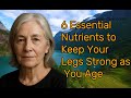 6 Key Nutrients to Maintain Strong Legs as You Grow Older HealthyAging