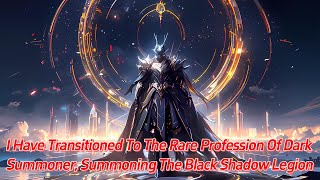I have transitioned to the rare profession of Dark Summoner, summoning the Black Shadow Legion.