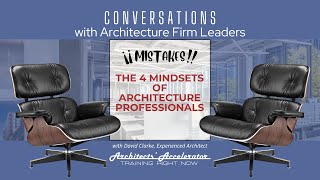 Conversations  with Architecture Firm Leaders - Mistakes! The 4 Mindset Shifts