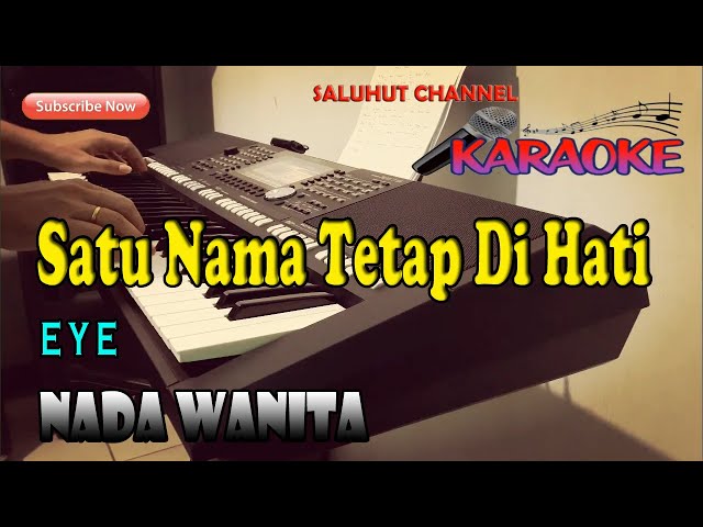 SATU NAMA TETAP DI HATI [KARAOKE] EYE ll NADA WANITA D=DO class=