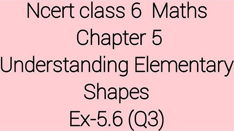 Q3 Ex-5.6 ll Chapter 5 ll Understanding Elementary Shapes, Class 6 NCERT Math ll