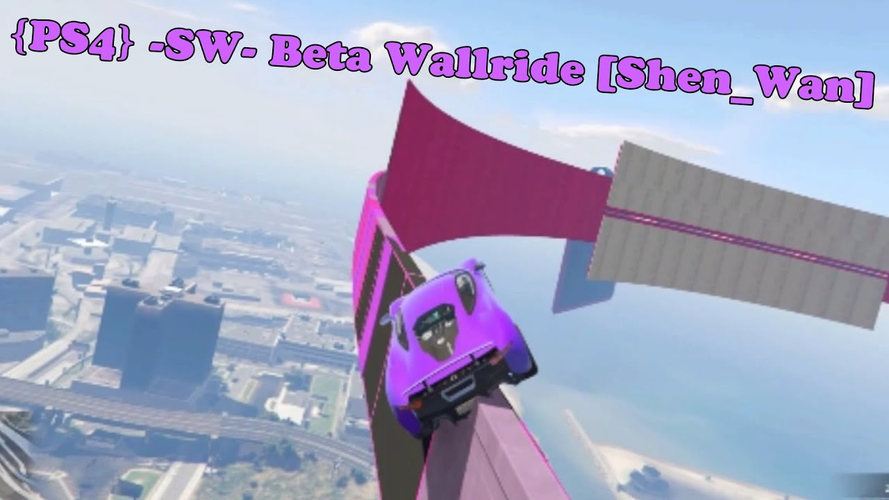 {PS4} -SW- Beta Wallride [Shen_Wan] | GTA V Custom Map | 0% | 4K | 60 Fps