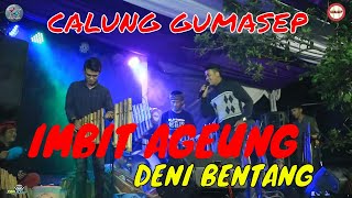 DENI BENTANG IMBIT AGEUNG MEDLEY CALUNG ( LIVE BOJONG KUNCI )