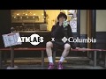 ATMOS LAB x Columbia 2018SS COLLECTION Teaser Movie