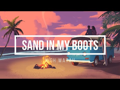 High Watah - Sand In My boots (Lyrics)
