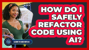 How Do I Safely Refactor Code Using AI?