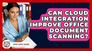 Can Cloud Integration Improve Office Document Scanning? - Office Supply Insider