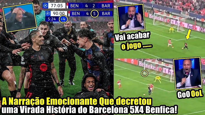 The Emotional Narration in the Goal Decreed a Turnaround in the History of Barcelona 5X4 Benfica!