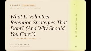 AI for Nonprofits: What Is Volunteer Retention Strategies That Dont? (And Why Should You Care?)