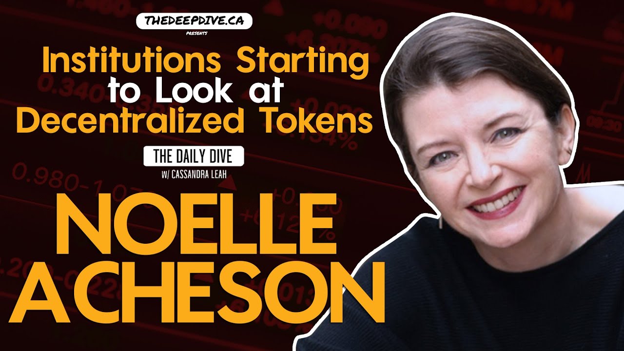 Institutions Starting To Look At Decentralized Tokens - The Daily Dive feat Noelle Acheson | the deep dive