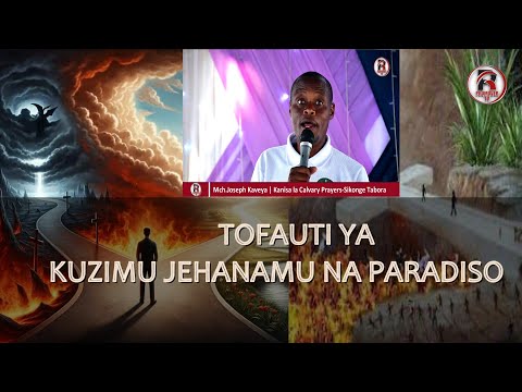 HII NDIYO TOFAUTI YA KUZIMU JEHANAMU NA PARADISO Kuzimu Ya Agano Jipya Ni Nyingine Mch Joseph Kaveya 