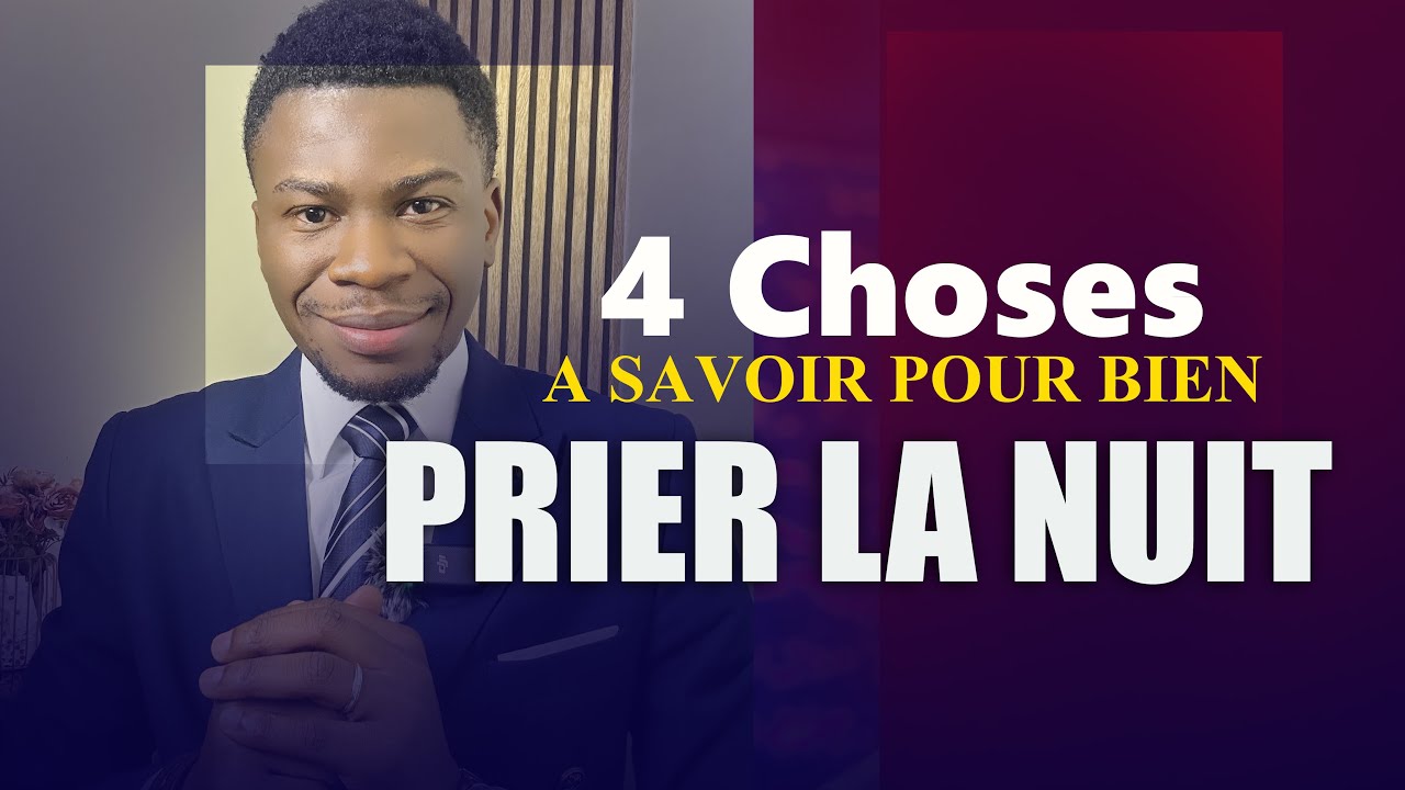 4 CHOSES À SAVOIR POUR BIEN PRIER LA NUIT - BENIT MANSIETO 