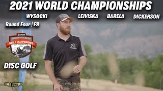 2021 Disc Golf World Championships | RD4 F9 | Barela, Wysocki, Dickerson, Leiviska | Gkpro