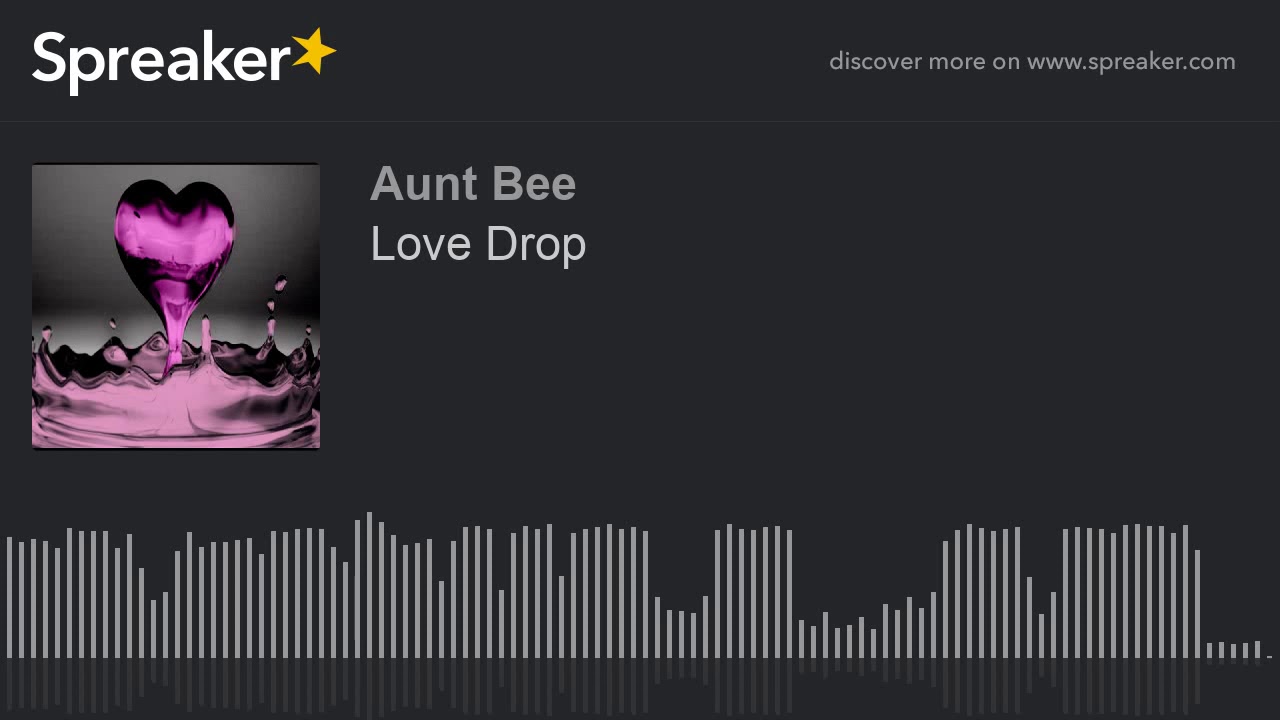 Love Drop (part 7 of 7)