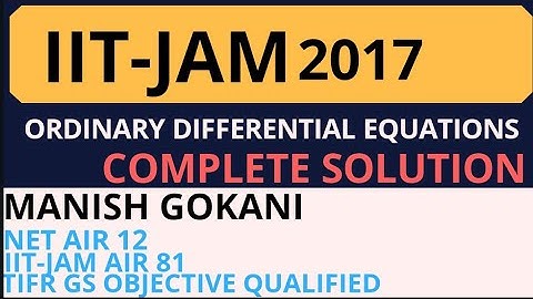 IIT-JAM 2017 ORDINARY DIFFERENTIAL EQUATIONS COMPLETE SOLUTION
