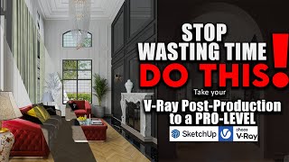 Best Post-production Guide | Interior Rendering | V-Ray for SketchUp