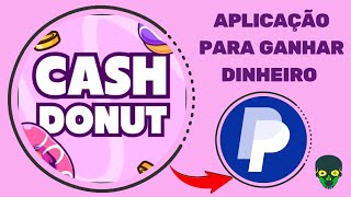 Como ganhar dinheiro com o App &quot;CashDonut Jogue &amp; Recompensas&quot;? App para ganhar dinheiro no PayPal!