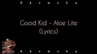 Good Kid - Aloe Lite (Lyrics) | Chomsky