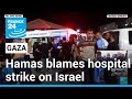 Hamas urges international community to stop Gaza &#39;massacre&#39; after strike hits hospital • FRANCE 24