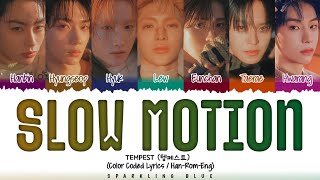 TEMPEST (템페스트) 'SLOW MOTION' Lyrics [Color Coded Han_Rom_Eng]