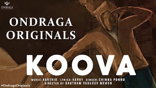 Video voorbeeld van "Koova - Single | Ondraga Originals | Chinna Ponnu | Madhan Karky | Karthik | Gautham Menon | 4K"