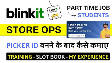 Blinkit Picker Packer Job Store ops App - Training, Slot Booking & My Experience