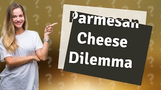 Why is Parmesan cheese not vegetarian?