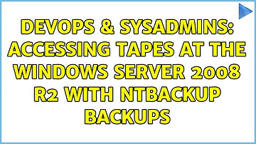 DevOps & SysAdmins: Accessing tapes at the Windows Server 2008 R2 with NTBackup backups