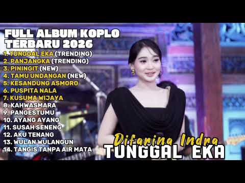 TUNGGAL EKA - DIFARINA INDRA FULL ALBUM TERBARU DANGDUT KOPLO TERBARU 2026