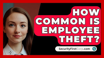 How Common Is Employee Theft? - SecurityFirstCorp.com