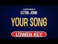 Elton john  your song  karaoke lower key