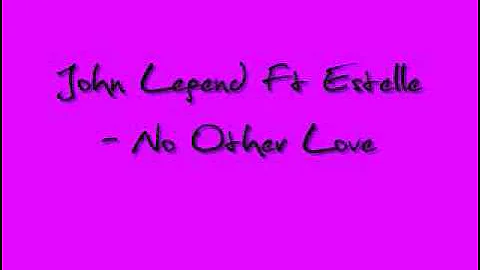 John Legend ft. Estelle - No Other Love