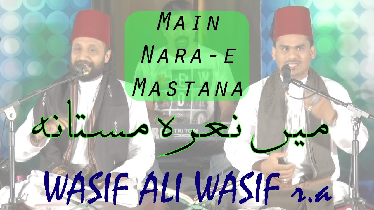 Main Nara e Mastana | WASIF ALI WASIF r.a | Sameer Binsi & Imam Majboor | നാരാ ഏ മസ്താനാ
