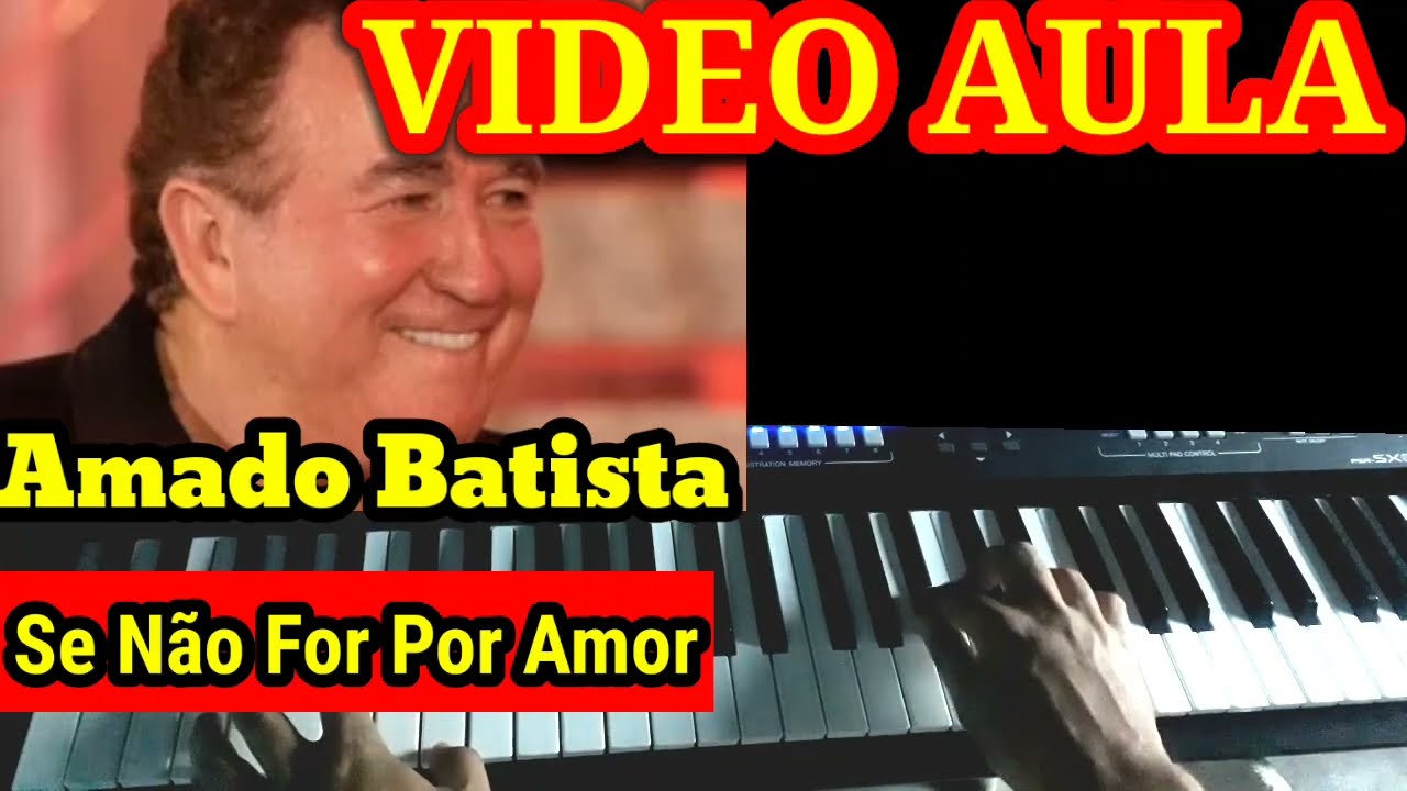 Video Aula Se Não for Por Amor Amado Batista no Teclado