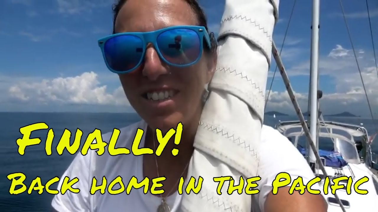 Finally,  back home sailing in the Pacific Ep 80