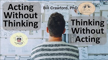 Acting W/O Thinking - Thinking W/O Acting