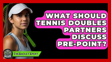 What Should Tennis Doubles Partners Discuss Pre-point? - The Racket Xpert