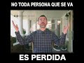 "No Toda Persona Que Se Va De Tu Vida Es Una Perdida"