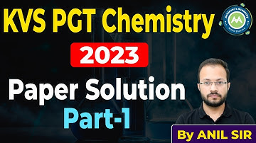 PGT chemistry KvS  Exam 2023 Solution  part-1 By Anil Sir  also imp for Htet  /emrs exam