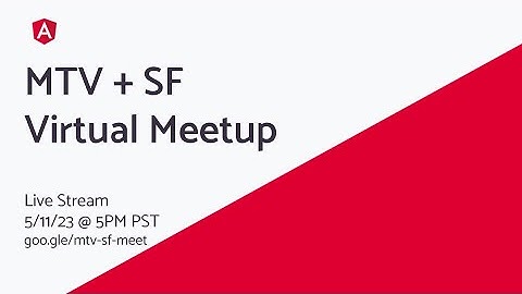 Mountain View and San Francisco Angular May Virtual Meetup