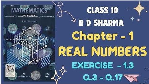 RD Sharma Solutions Class 10 Maths Chapter 1 Real Numbers Exercise 1.3 Session 2025-2026