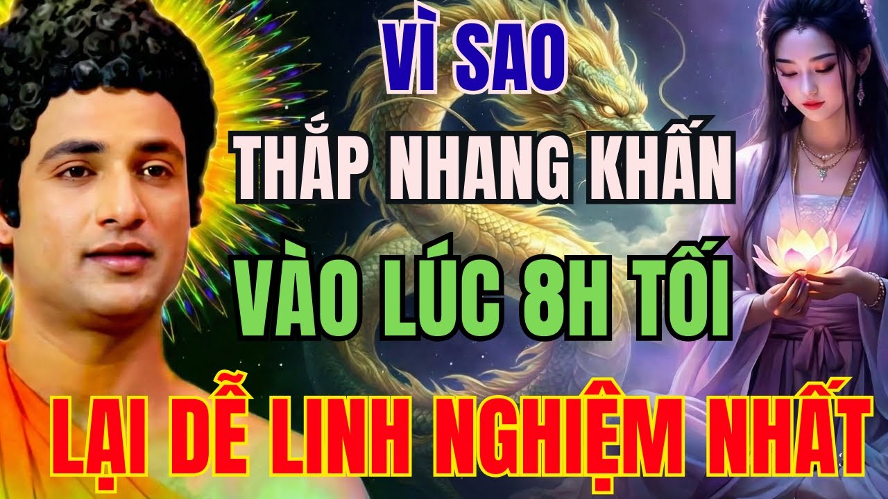 PHẬT DẠY NHIỆM MÀU: VÌ SAO THẮP NHANG KHẤN VÀO 8H TỐI LẠI LINH NGHIỆM NHẤT | TĨNH LẶNG NGHIỆM ĐỜI