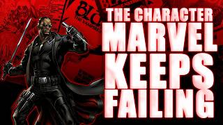 The Character Marvel keeps FAILING - Marvel's Blade