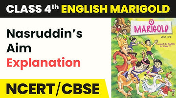 Class 4 English Unit 3 | Nasruddin’s Aim (Story) - Explanation | Marigold Book