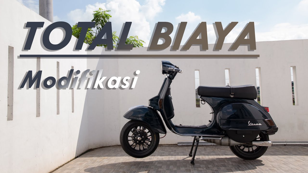 TOTAL Biaya Modifikasi Vespa PX YouTube