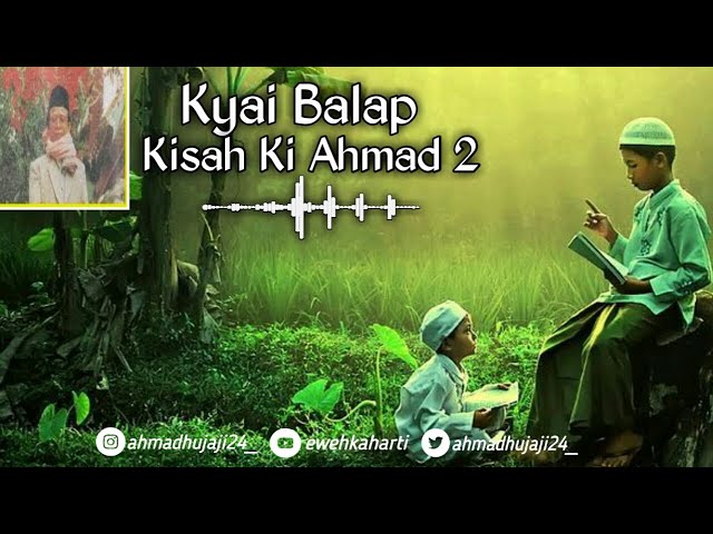 Ceramah Ki Balap - Kisah Ki Ahmad 2 [] Versi Audio Spectrum class=