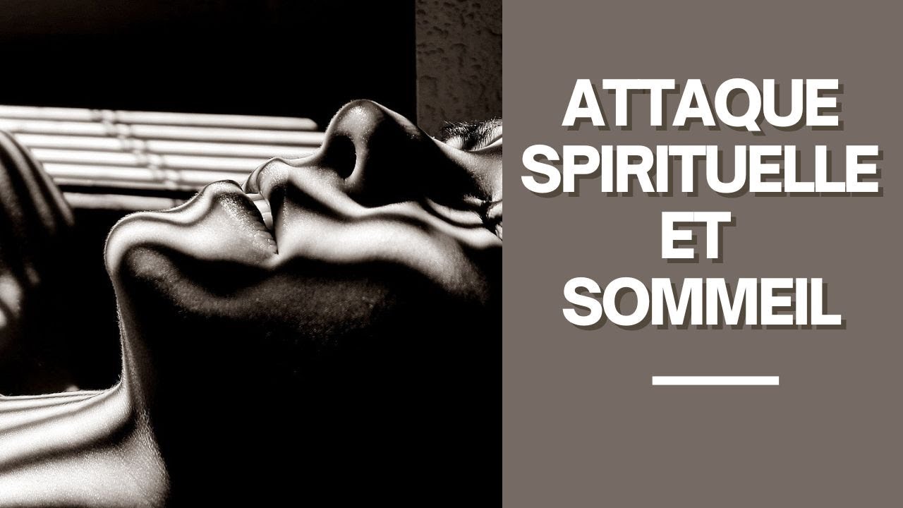 Attaque spirituelle et sommeil - YouTube